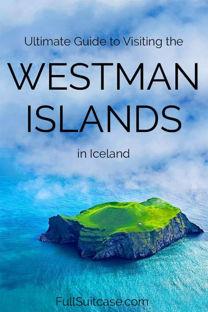 How to visit the Westman Islands - Vestmannaeyjar in Iceland